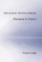 Dealing with Stress, Managing its Impact 1910275093 Book Cover