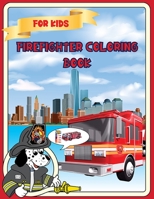 Firefighter Coloring Book For Kids: Firefighter Coloring Book: For Kids Girls & Boys Kids Coloring Book with 40 Unique Pages to Color on Firefighters, Fire Soldiers, Fire, Fireman B093RP214F Book Cover