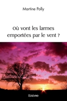 Où vont les larmes emportées par le vent ? (French Edition) 2414581441 Book Cover