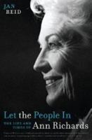 Let the People in: The Life and Times of Ann Richards 0292754493 Book Cover
