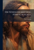 Die Sundlosigkeit Jesu (1846) 127203531X Book Cover