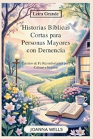 Historias Bíblicas Cortas para Personas Mayores con Demencia: Cuentos de Fe Reconfortantes para Calmar e Inspirar (Spanish Edition) B0FPRD37F7 Book Cover
