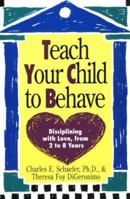 Teach Your Child to Behave: Disciplining with Love, from 2 to 8 Years 0452265746 Book Cover