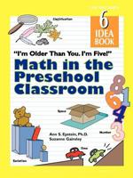 I'm Older Than You. I'm Five! Math In The Preschool Classroom: The Teacher's Idea Book 6 1573792217 Book Cover
