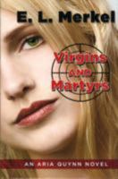 Virgins and Martyrs (An Aria Quynn Novel) 1594146357 Book Cover