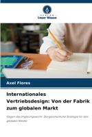 Internationales Vertriebsdesign: Von der Fabrik zum globalen Markt (German Edition) 6209494625 Book Cover