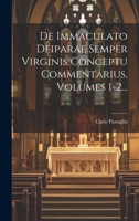 De Immaculato Deiparae Semper Virginis Conceptu Commentarius, Volumes 1-2... 1021576158 Book Cover
