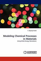 Modeling Chemical Processes in Materials: Using Gibbs Energy Calculations 3844306811 Book Cover