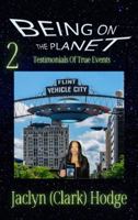 Being On The Planet 2: Testimonials Of True Events 1733581766 Book Cover