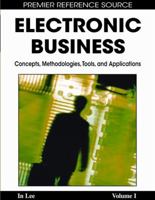 Electronic Business: Concepts, Methodologies, Tools, and Applications 1605660566 Book Cover