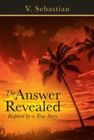The Answer Revealed: Inspired by a True Story 1973622955 Book Cover