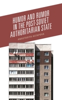 Humor and Rumor in the Post-Soviet Authoritarian State 1793624291 Book Cover