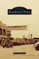 Elmwood Park (Images of America: Illinois) 1467111201 Book Cover