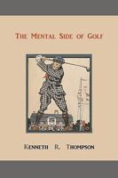 The Mental Side of Golf: a Study of the Game as Practised By Champions 1578988942 Book Cover