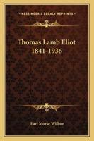 Thomas Lamb Eliot 1841-1936 1432627538 Book Cover