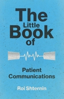 The Little Book of Patient Communication: Effective Communication Strategies for Healthcare Professionals B0CHFWPZ7S Book Cover