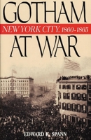 Gotham at War: New York City, 1860-1865 (The American Crisis Series, No. 9) 0842050574 Book Cover