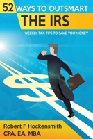 52 Ways to Outsmart the IRS: Weekly Tax Tips to Save You Money - 2020 EDITION B084YZM3RY Book Cover