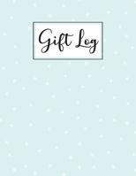 Gift Log: Gifts Receipt Record Book Present log, Organizer, Registry, Gift Journal Notebook Memory Diary Guest Book Keepsake Recorder For All Occasions (Anniversary, Birthdays, Wedding, Bridal Shower, 1689449586 Book Cover