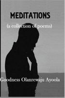 Meditations: a collection of poems 1535537752 Book Cover