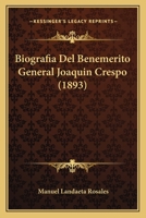 Biografia Del Benemerito General Joaquin Crespo (1893) 1145282725 Book Cover