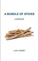 A Bundle of Sticks: A Memoir 1787191311 Book Cover