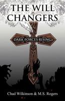 The Will Changers: Dark Forces Rising 1449774067 Book Cover