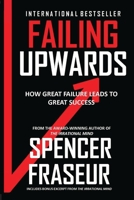 Failing Upward: How Great Failure Leads To Great Success 1735275735 Book Cover