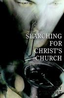 Searching for Christ's Church 1589300807 Book Cover