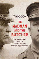 The Madman and the Butcher: the Sensational Wars of Sam Hughes and General Arthur Currie 0670064033 Book Cover