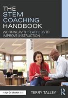 The Stem Coaching Handbook: Working with Teachers to Improve Instruction 1138651036 Book Cover