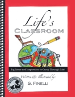 Life's Classroom: Big Ideas and Inspiration to Carry Through Life 149690625X Book Cover