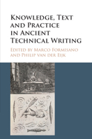 Knowledge, Text and Practice in Ancient Technical Writing 131662062X Book Cover