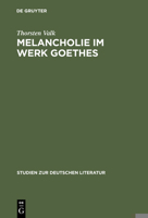 Melancholie Im Werk Goethes: Genese - Symptomatik - Therapie 3484181680 Book Cover