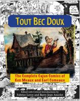 Tout Bec Doux: The Complete Cajun Comics of Ken Meaux and Earl Comeaux 1935754084 Book Cover