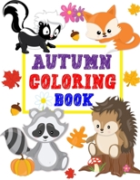 Autumn Coloring Book: Animals Turkey Thanksgiving and More Coloring Book for Kids Boys Girls Ages 2-4, 3-5 Big and Jumbo Perfect Gift B08M24K498 Book Cover