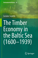 The Timber Economy in the Baltic Sea (1700–1939) (Environmental History, 18) 3031691296 Book Cover