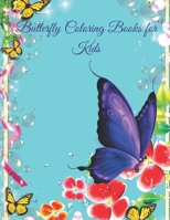 Butterfly Coloring Books for kids: A Coloring Book for Adults and Kids with Fantastic Drawings of Butterflies and Flowers, (Gifts of Butterflies for R B089TXG6C1 Book Cover