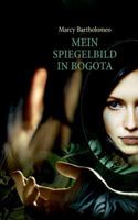 Mein Spiegelbild in Bogota 3741261963 Book Cover
