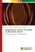 Geografia do turismo no estado do Maranhão, Brasil:: reflexões teóricas e aplicabilidades 6202561688 Book Cover