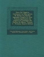 Flore de l'Alg�rie: Contenant La Description de Toutes Les Plantes Signal�es Jusqu'� Ce Jour Comme Spontan�es En Alg�rie Et Catalogue Des Plantes Du Maroc; Volume 3 1018637001 Book Cover