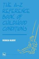 The A-Z Reference Book of Childhood Conditions 0412574705 Book Cover