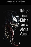 Things You Didn't Know About Venom: Question and Answer: Venom Facts Trivia B08Y9GF21W Book Cover