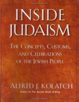 Inside Judaism: The Concepts, Customs, And Celebrations of the Jewish People 0824604660 Book Cover