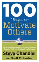 100 Ways To Motivate Others: How Great Leaders Can Produce Insane Results Without Driving People Crazy 1601632436 Book Cover