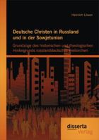 Deutsche Christen in Russland Und in Der Sowjetunion: Grundzuge Des Historischen Und Theologischen Hintergrunds Russlanddeutscher Freikirchen 395425560X Book Cover