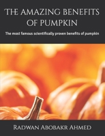 The amazing benefits of pumpkin: The most famous scientifically proven benefits of pumpkin B0CKZGZ85H Book Cover