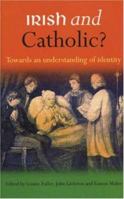 Irish and Catholic?: Towards an Understanding of Identity 1856075389 Book Cover