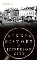Hidden History of Jefferson City 1467149411 Book Cover