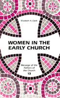 Women in the Early Church: Message of the Fathers of the Church Series (Message of the Fathers of the Church, V. 13.) 0814653324 Book Cover